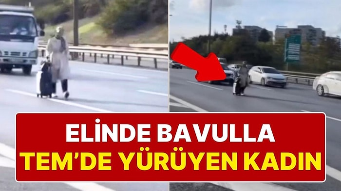 Bir Kadın Elinde Bavulla TEM Otoyolu’nda Yürüdü, Trafiği de Kendi Canını da Tehlikeye Attı