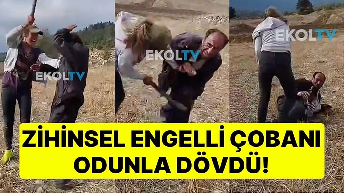 Böyle Vicdansızlık Görülmedi! Zihinsel Engelli Çobanı Odunla Dövdü, O Anları Kayda Aldırdı