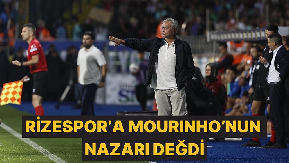 Fenerbahçe Teknik Direktörü Mourinho'nun "Ligin En İyi Takımı" Dediği Rizespor Galibiyeti Unuttu