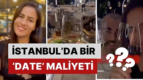 Bir Sosyal Medya Kullanıcısı Hesapladı: İstanbul'da Bir 'Date' Maliyeti Ne Kadar Tutuyor?