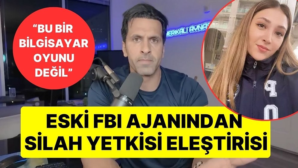 Eski FBI Ajanı, Şeyda Yılmaz Olayı Üzerinden Türkiye'de Polislerin Silah Kullanma Yetkisini Eleştirdi