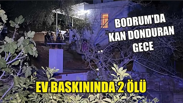 Bodrum'da evinde oturan 2 kişi öldürüldü.