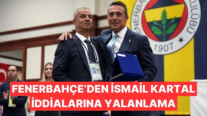 Fenerbahçe'den İsmail Kartal İddialarına Zorunlu Açıklama: "Tamamen Yalan"