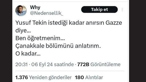 'WHY' ismini taşıyan ve daha sonra kapatılan hesaptaki paylaşımda,  "Yusuf Tekin istediği kadar anırsın Gazze diye. Ben öğretmenim. Çanakkale bölümünü anlatırım. O kadar” ifadeleri yer almıştı.