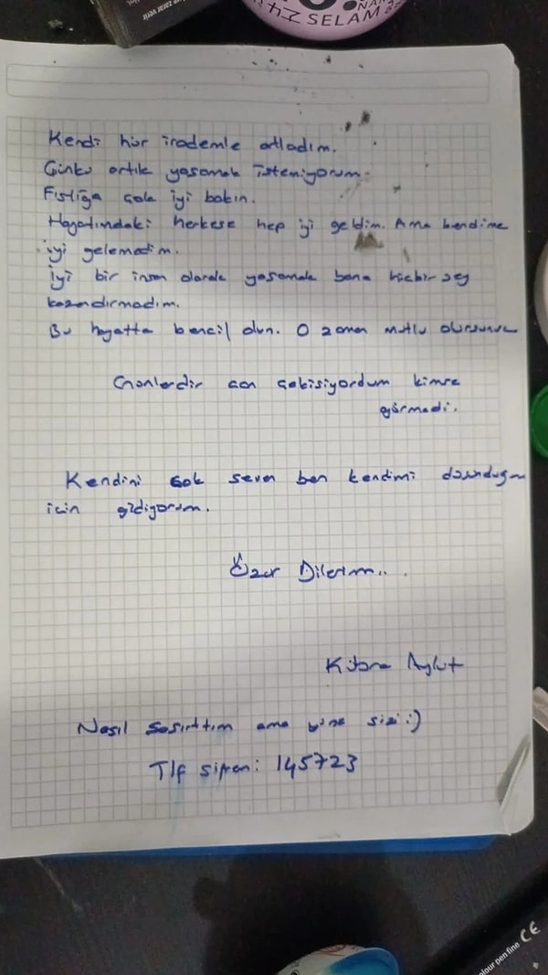 Tüm sevenlerini yasa boğan korkunç olayın ardından bir de veda mektubu ortaya çıktı. "Bu hayatta bencil olun. O zaman mutlu olursunuz. Günlerdir can çekişiyordum, kimse görmedi. Kendimi çok seven ben kendimi düşündüğüm için gidiyorum. Özür dilerim" diyen genç kızın sözleri yürek dağladı adeta.