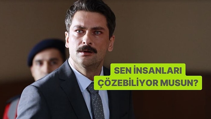 Sen İnsanları Çözebiliyor musun?