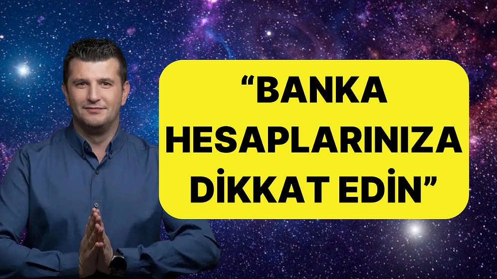 "Banka Hesaplarınıza Dikkat Edin" Astrolog Dinçer Güner'den Önümüzdeki 2 Gün İçin Uyarı!