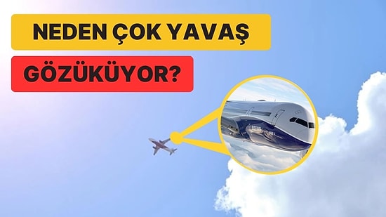 Uçaklar Neden Gökyüzünden Bakıldığında Çok Yavaş İlerliyormuş Gibi Gözükür?