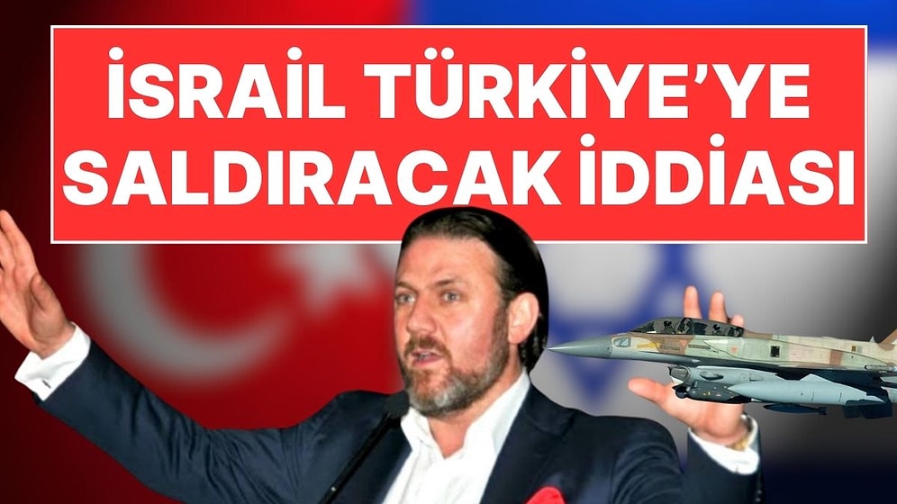 Cumhurbaşkanı Başdanışmanı Yiğit Bulut'tan İsrail Türkiye'ye Saldıracak İddiası