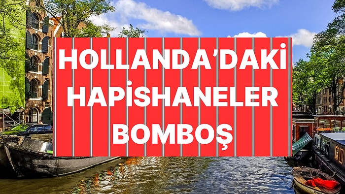 Hollanda'daki Hapishaneler Düşük Suç Oranları Sebebiyle Boş Kaldı!