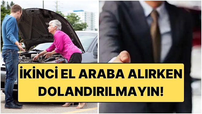 Aman Dolandırılmayın: İkinci El Araba Piyasasında Dolandırıcıların En Çok Kullandığı Yöntemler