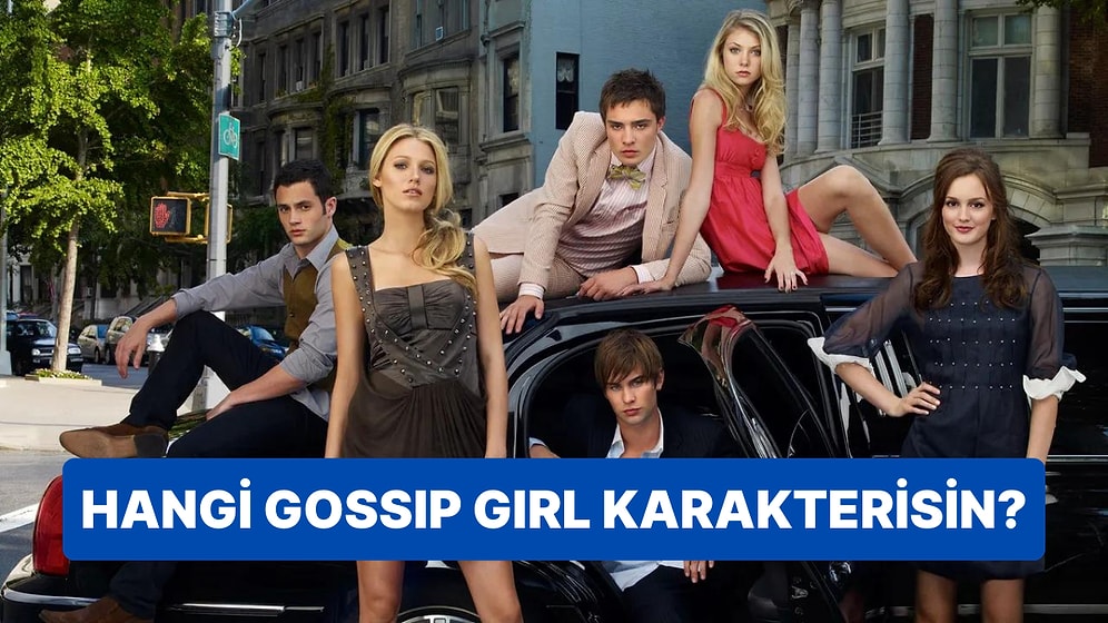 Burcuna Göre Hangi Gossip Girl Karakterisin?