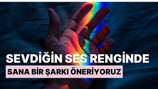 Sanatçıların Sesleri Sana Hangi Renkleri Çağrıştırıyor Seç, Sevdiğin Ses Renginde Şarkı Önerelim!