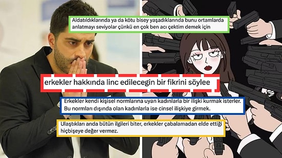 Erkekler Hakkında Linç Edilebilecekleri Fikirlerini Tecrübelerinden Yola Çıkarak Paylaşan 15 Kişi