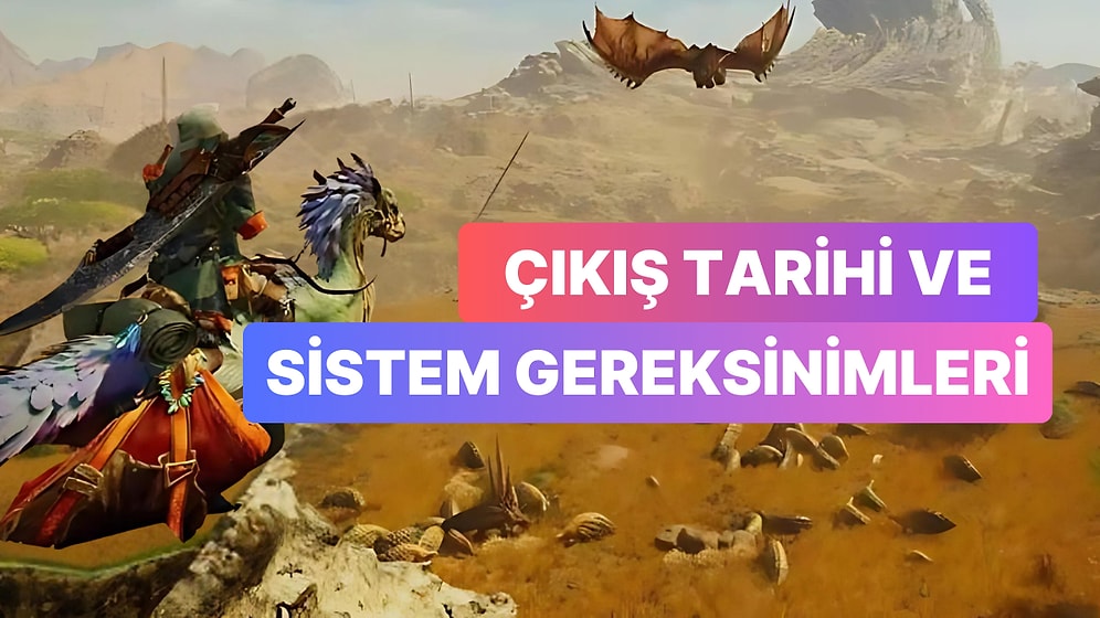 Monster Hunter Wilds Çıkış Tarihi ve Sistem Gereksinimleri Açıklandı