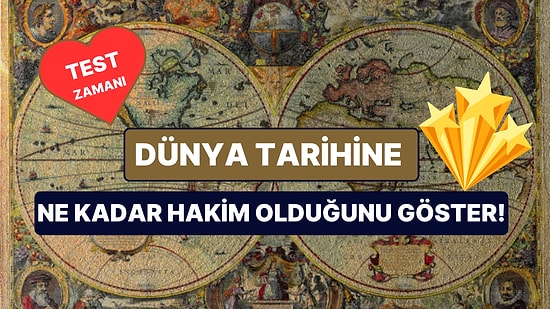 Dünya Tarihi Bilgini Sınamak İçin 15 Soruluk Eğlenceli Test!