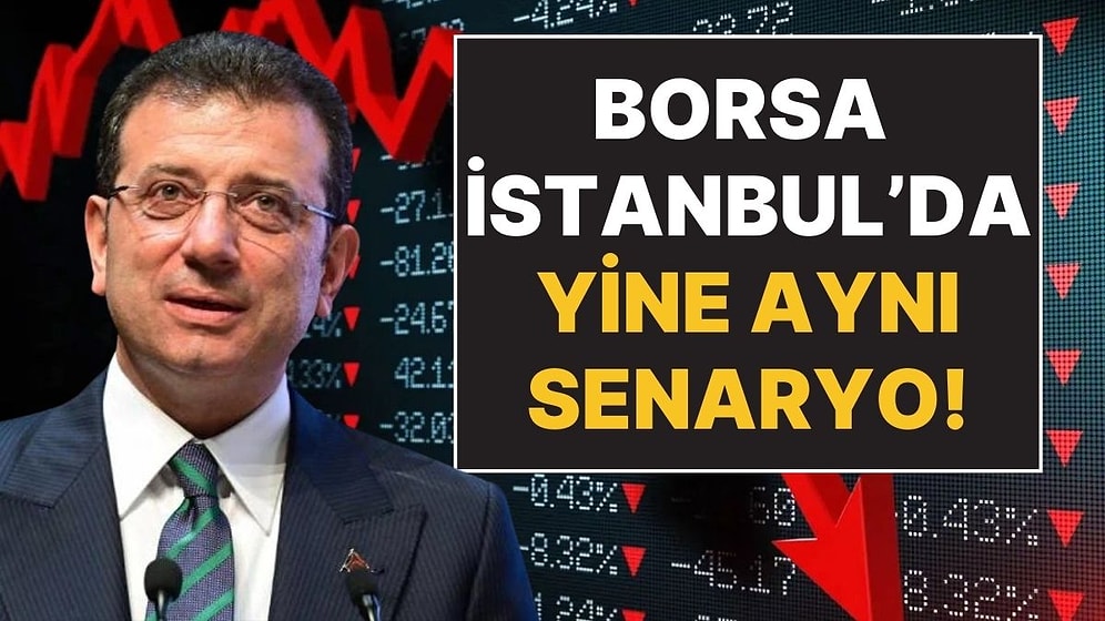 Borsa İstanbul'da İmamoğlu Spekülasyonu: Olan Yine Yatırımcıya Oldu!