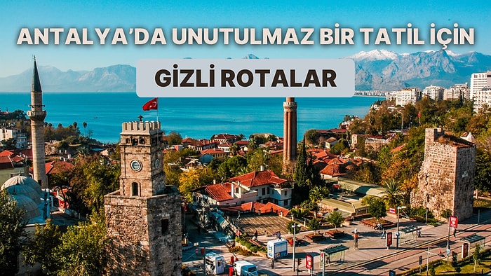 Her Şeyi Unutturacak Bir Tatil İçin Yaz Bitmeden Antalya’da Keşfedilmeyi Bekleyen 11 Güzellik