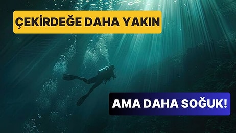 Okyanusun Dibi Mantıken Çekirdeğe Daha Yakın Olmasına Rağmen Neden Daha Soğuktur?