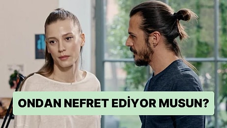 Evet/Hayır Testine Göre Ondan Nefret Ediyor musun?