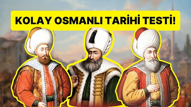 İlkokul Seviyesindeki Osmanlı Tarihi Testinde 15/15 Yapabilecek misin?