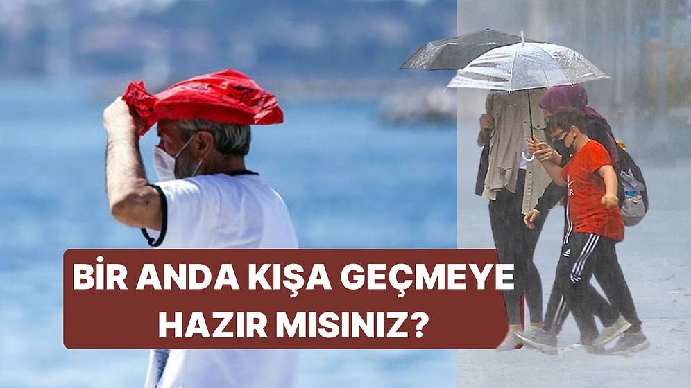 Türkiye 1 Haftada İki Mevsim Yaşayacak! Pazara Kadar Yaz, Pazartesi Kış Başlıyor