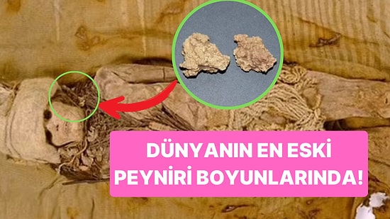 Dünyanın En Eski Peyniri Çinli Mumyaların Boynunda Bulundu: Gizemli Beyaz Madde Tam 3 Bin Yıllık!