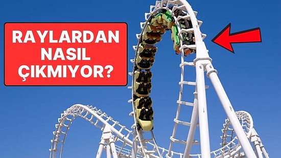 Lunaparklardaki Hız Trenleri Nasıl Oluyor da Ters Takla Gibi Hareketlerde Raylardan Çıkmıyor?