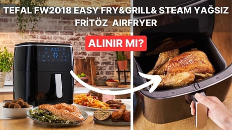 A101’e Gelse de Alsak Dediğimiz Tefal FW2018 Easy Fry & Grill & Steam+ Yağsız Fritöz Airfryer Alınır mı?