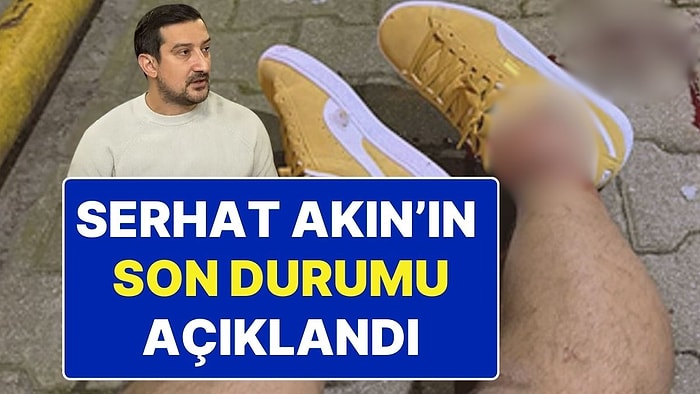 Silahlı Saldırıda Ayağından Vurulan Serhat Akın Hakkında Arkadaşı Tuncay Şanlı’dan Açıklama