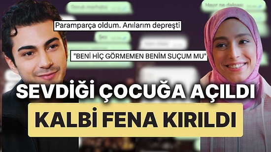 Sevdiği Çocuğa Açıldı Kalbi Fena Halde Kırıldı 'Beni Hiç Görmemen Benim Suçum mu?'