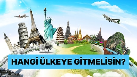 Ruh Haline Göre Gitmen Gereken Ülkeyi Söylüyoruz!