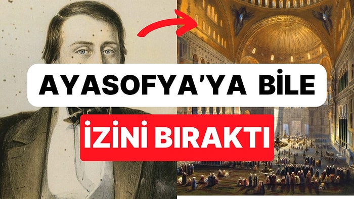 İstanbul’un Mimarisine İz Bırakan İtalyan Mimar Gaspare Fossati