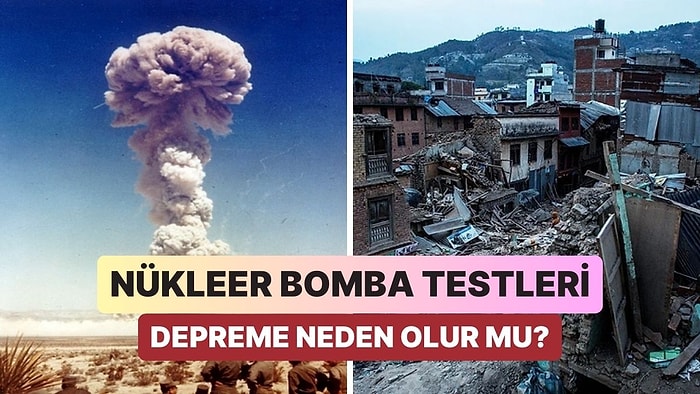 Nükleer Bomba Kullanılarak Gerçekleştirilen Testler Gerçekten Deprem Yaratabilir mi?