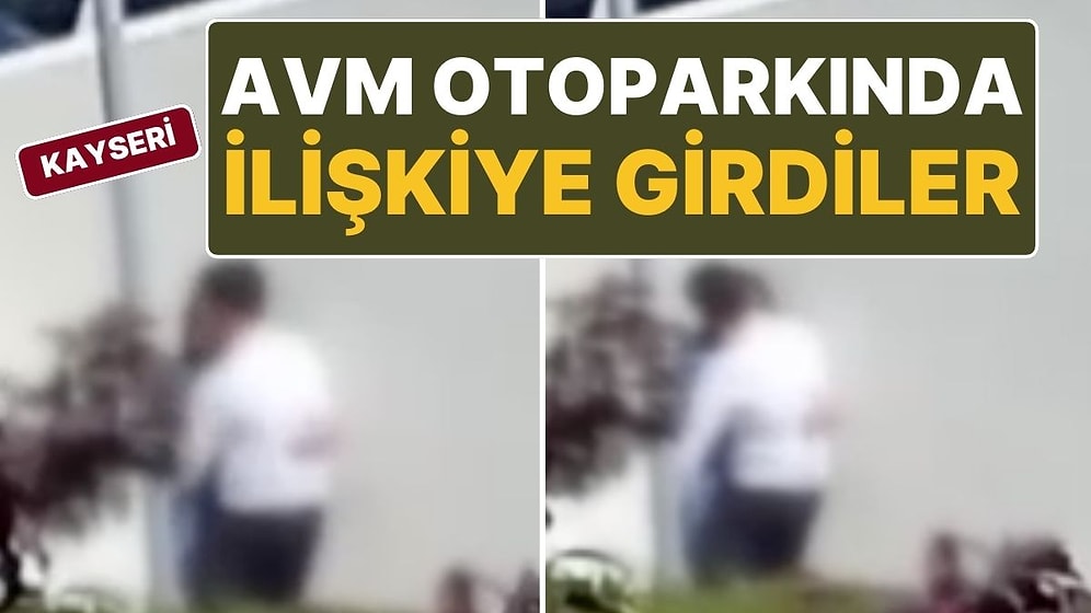 Kayseri’de Gündüz Vakti AVM Otoparkında Cinsel İlişkiye Giren Çift Gözaltına Alındı