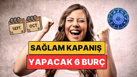 Eylül Ayında En Çok Geçmişe Veda Edecek Olan 6 Burç: Sağlam Kapanışlar Yapacaksınız!