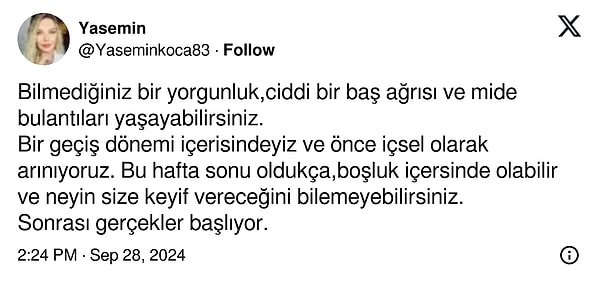 Yasemin Koca da bu dönemde ciddi baş ağrıları ve mide bulantıları yaşayabileceğimiz konusunda uyardı. "İçsel olarak arındığımızı" da söyleyen Koca'nın gönderisi viral oldu.