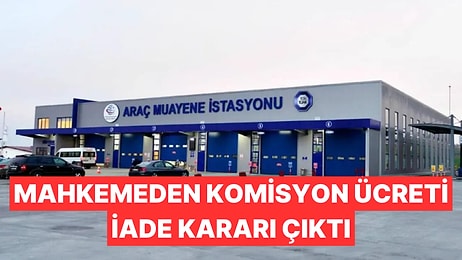 TÜVTÜRK'ün Aldığı Komisyon Ücreti Tüketici Mahkemesinden Döndü