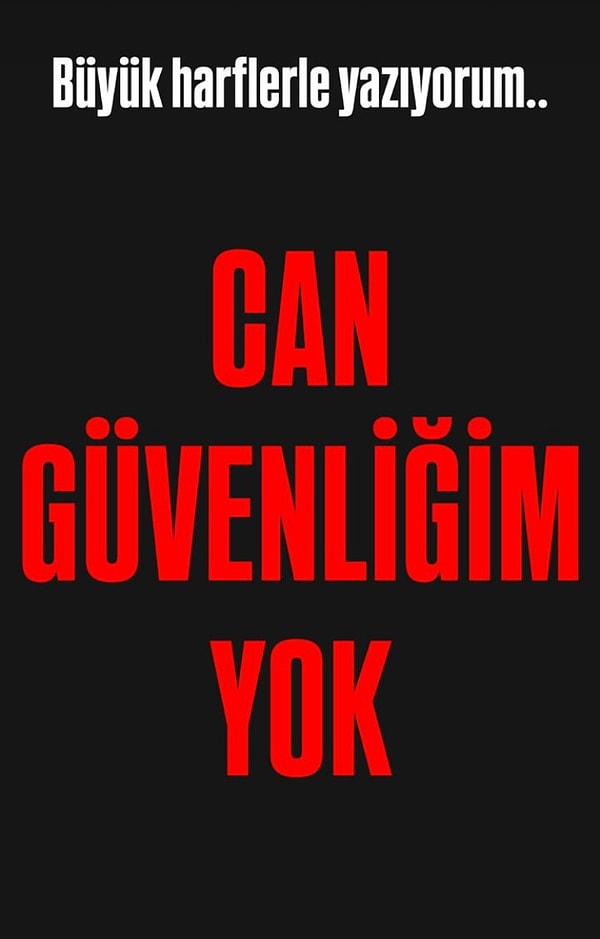 Ünlü modacı açıklamalarda bulunduğu videolu paylaşımların ardından ''Can Güvenliğim Yok'' yazan bir resmi de hikayesinde paylaştı. Paylaşımının üzerine ''Büyük harflerle yazıyorum'' notunu düştü.