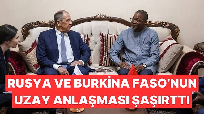 Rusya ve Burkina Faso, Uzayda Silah Kullanmamak Üzere Anlaştı: Yorumlar Teori ve Şakalarla Doldu