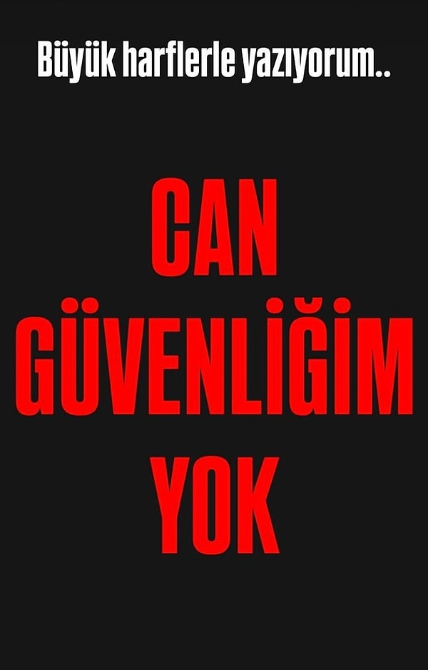 Saraçoğlu bir de olay olan bu açıklamalarının ardından ''Can Güvenliğim Yok'' yazan bir görsel paylaşınca sevenlerini bir hayli tedirgin etti.