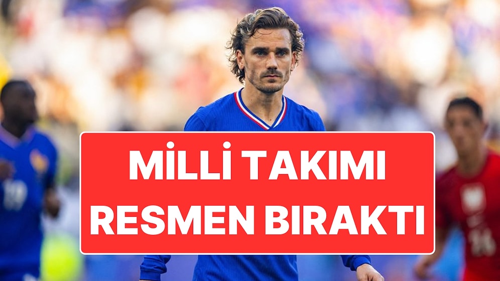 Antoine Griezmann'dan Beklenmedik Karar: Fransa Milli Takımı'nı Resmen Bıraktı!