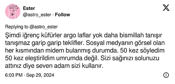 Altını çizdiği en önemli şeylerden bir tanesi ise "argo ve küfür". İnsanların tanışır tanışmaz ilginç tekliflerde bulunduğunu da dile getiren kullanıcı insanların birbirini "kullandığını" da söyledi.