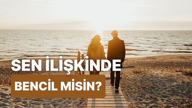 İlişkinde Ne Kadar Bencilsin?