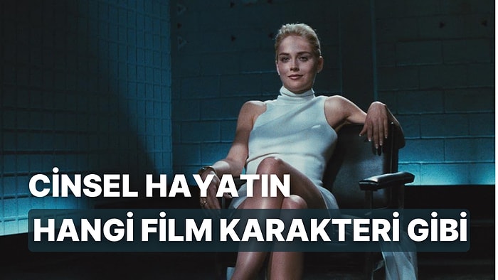 Cinsel Hayatında Hangi Film Karakteri Gibisin?