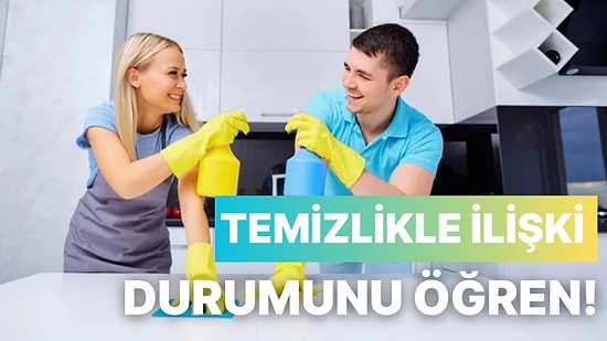 Temizlik Rutinine Göre İlişki Durumunu Tahmin Ediyoruz!