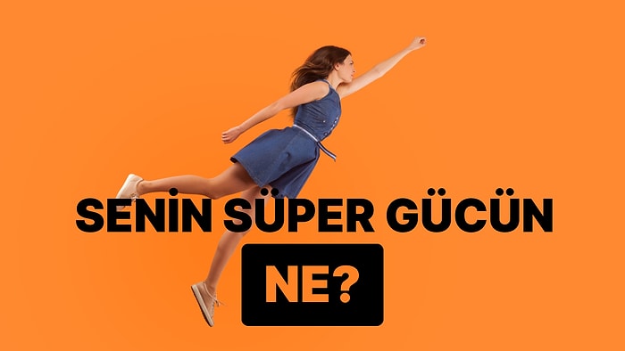 Senin Süper Gücün Ne?