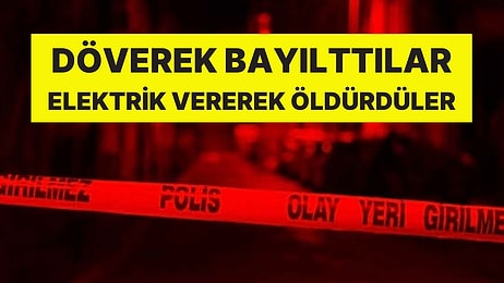 18 Yaşındaki Gencin Acı Ölümü: Döverek Bayılttılar, Elektrik Vererek Öldürdüler