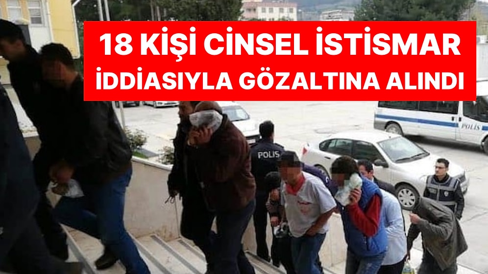 Cinsel İstismardan Kaçan 14 Yaşındaki Kız Çocuğu Polise Sığındı: 18 Kişiden 10'u Tutuklandı