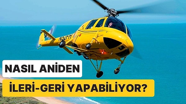 5. Uçaklar Bile Yapamıyor: Helikopterler Havadayken Nasıl Oluyor da Ani Şekilde İleri Geri Yapabiliyor?